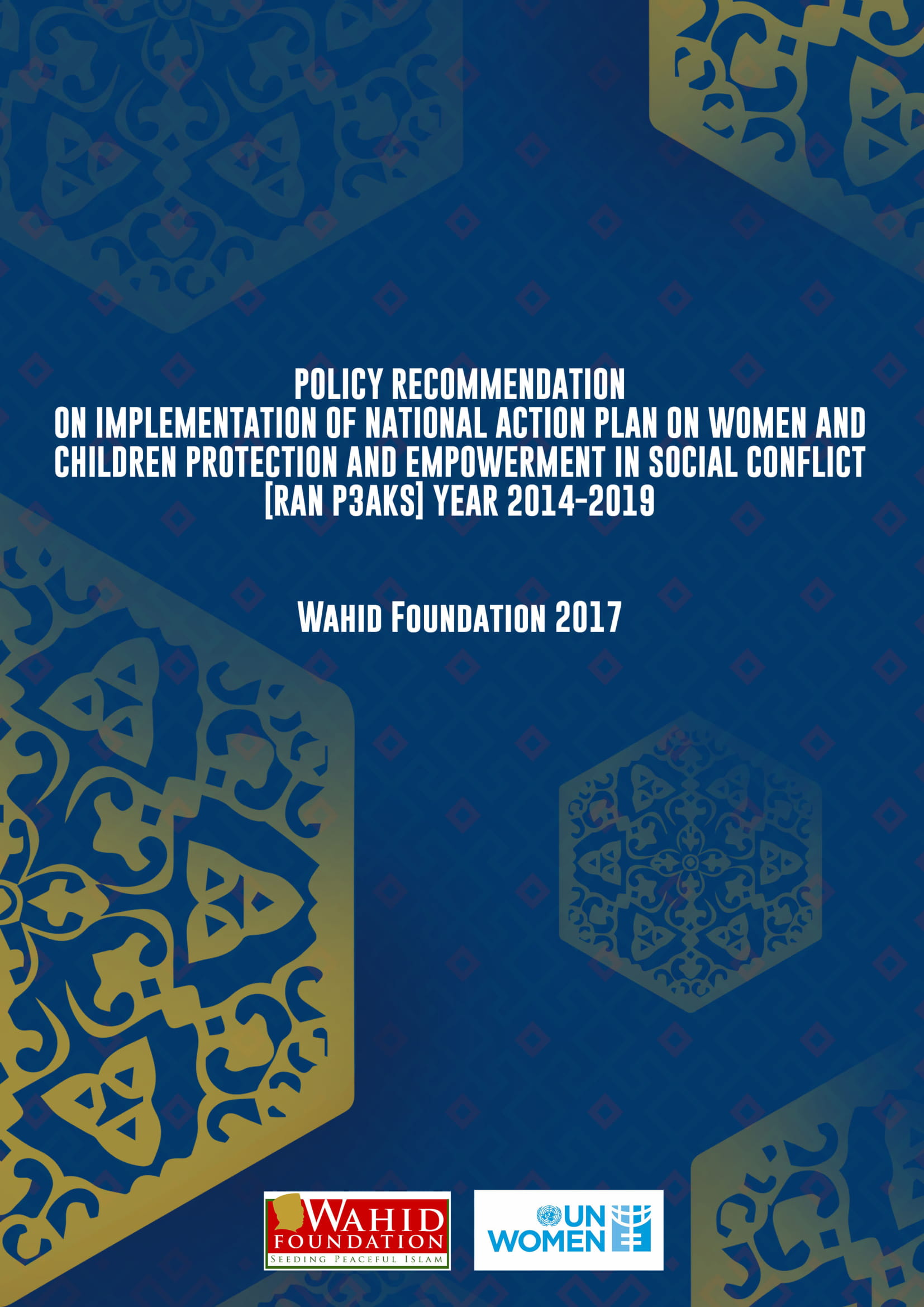 Hasil Penelitian - Rekomendasi Kebijakan Implementasi Rencana Aksi Nasional Perlindungan dan Pemberdayaan Perempuan dan Anak dalam Konflik Sosial [ RAN P3AKS] 2014-2019