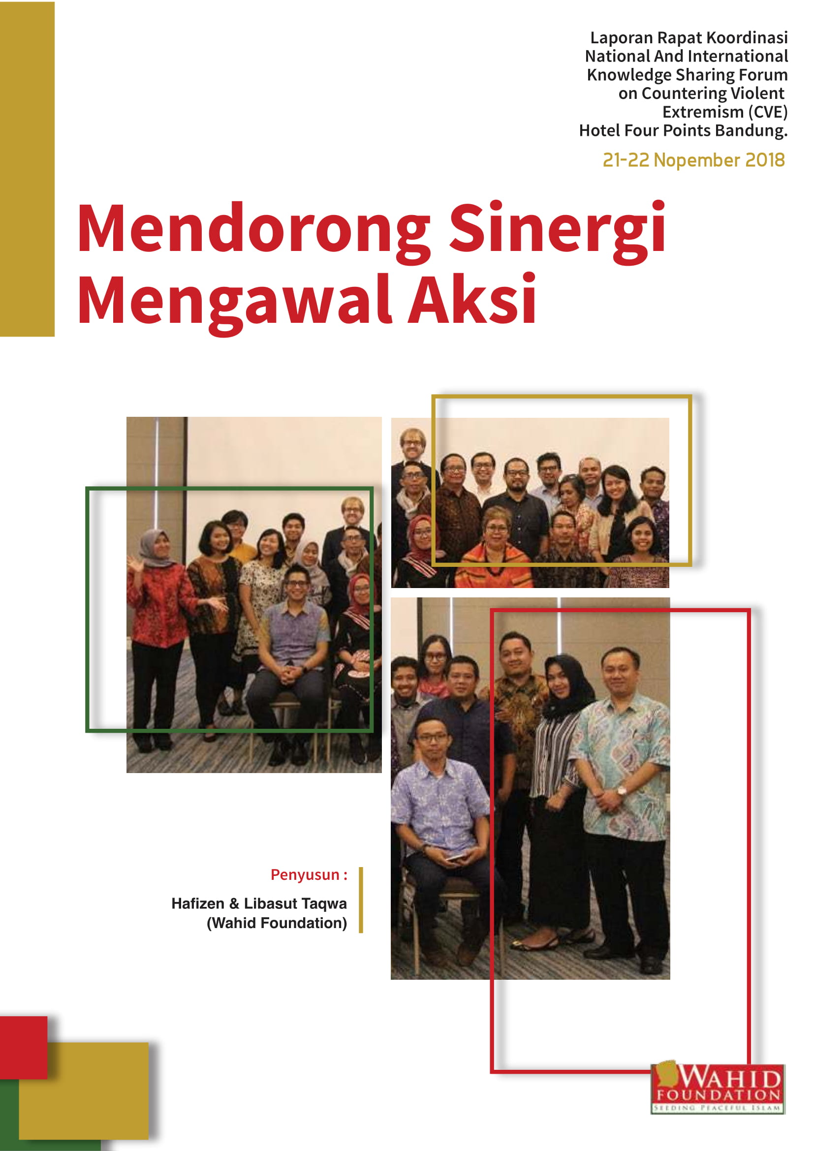 Hasil Penelitian - Mendorong Sinergi Mengawal Aksi; Laporan Rapat Koordinasi National and International Knowledge Sharing Forum on Countering Violent Extremism (CVE)